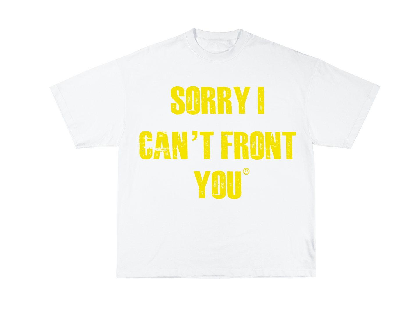 “Sorry I Can’t Front You” Tee