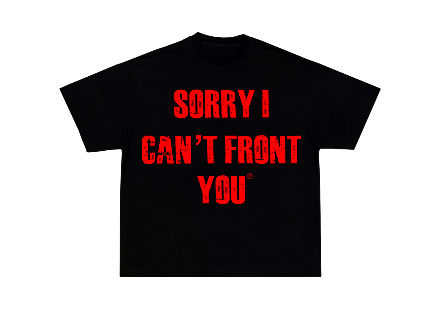 “Sorry I Can’t Front You” Tee