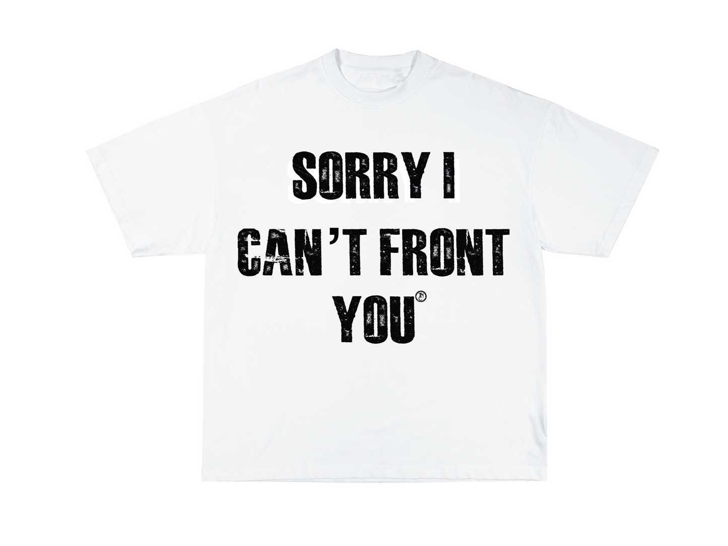 “Sorry I Can’t Front You” Tee
