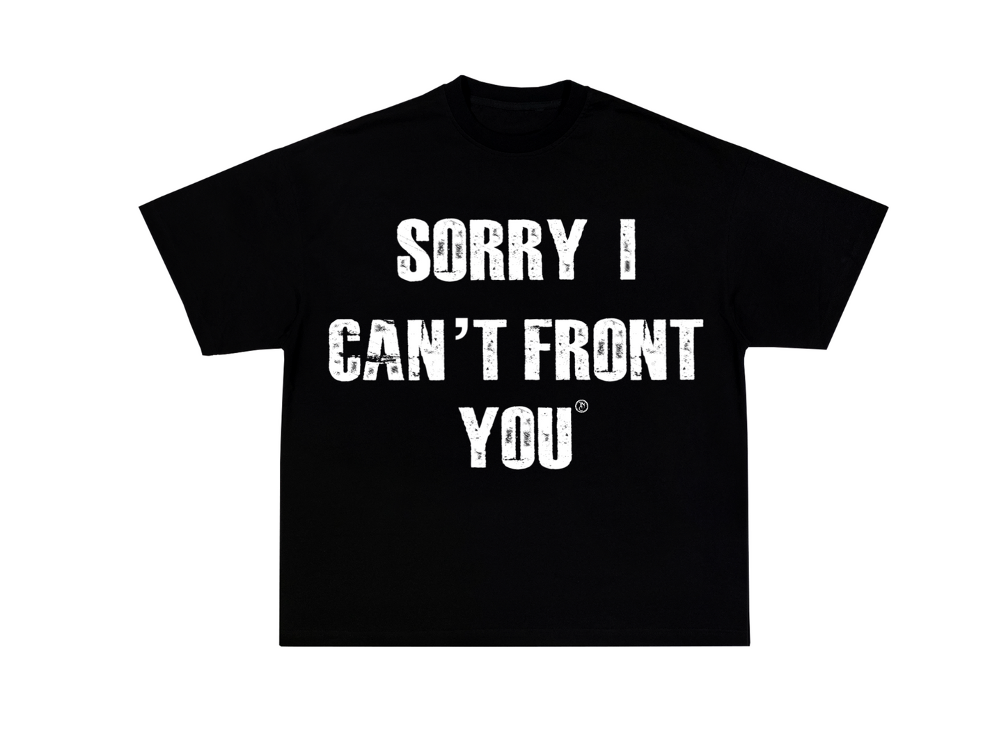 “Sorry I Can’t Front You” Tee